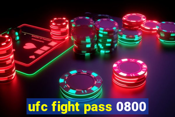 ufc fight pass 0800